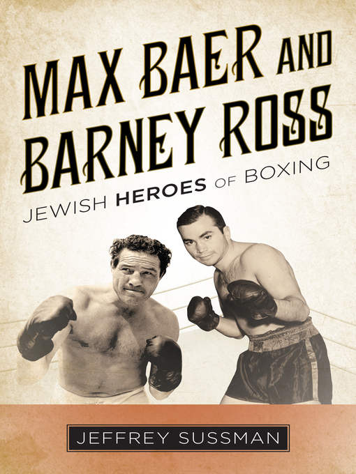 Title details for Max Baer and Barney Ross by Jeffrey Sussman - Available